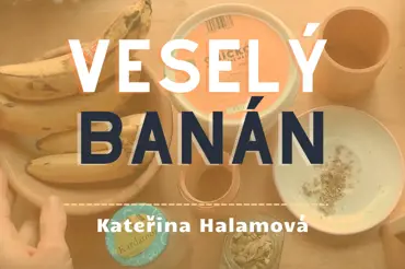 Kateřina Halamová: Zaostřeno na banány