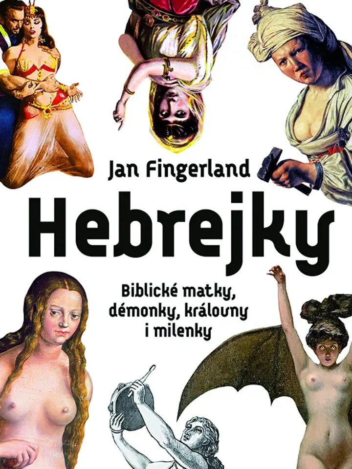 Kniha J. Fingerlanda Hebrejky: Biblické matky, démonky, královny i milenky